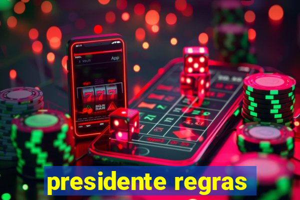 presidente regras